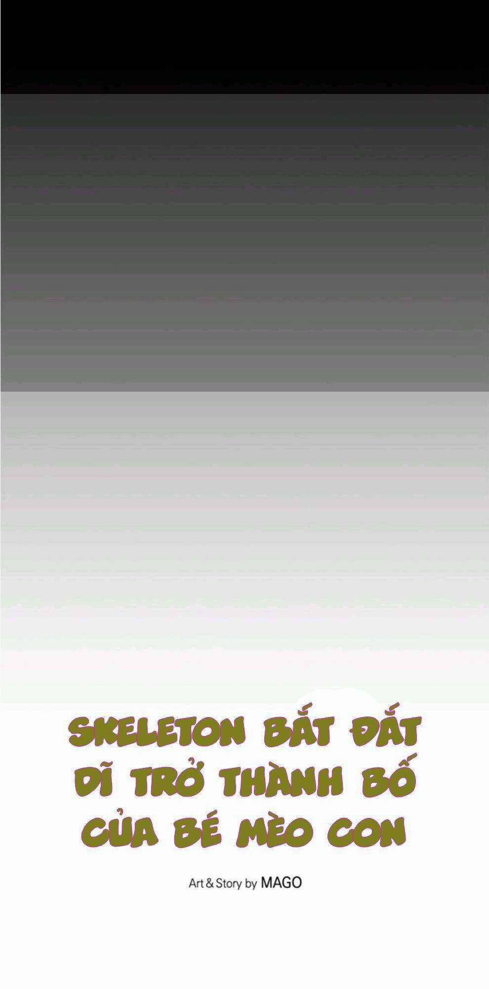 Skeleton Bất Đắt Dĩ Trở Thành Bố Của Bé Mèo Con Chapter 9 trang 4