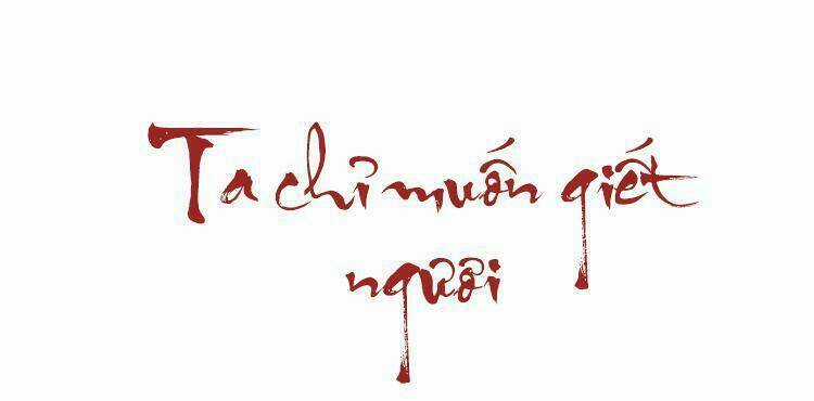 Ta Chỉ Muốn Giết Ngươi Chapter 7 trang 4