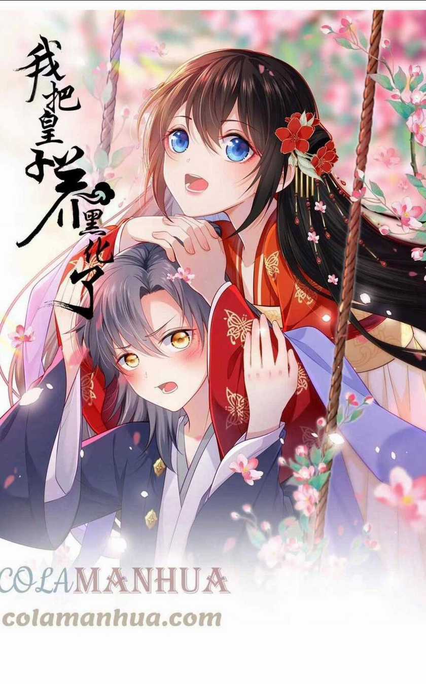Ta Đem Hoàng Tử Dưỡng Thành Hắc Hóa Chapter 45 trang 1