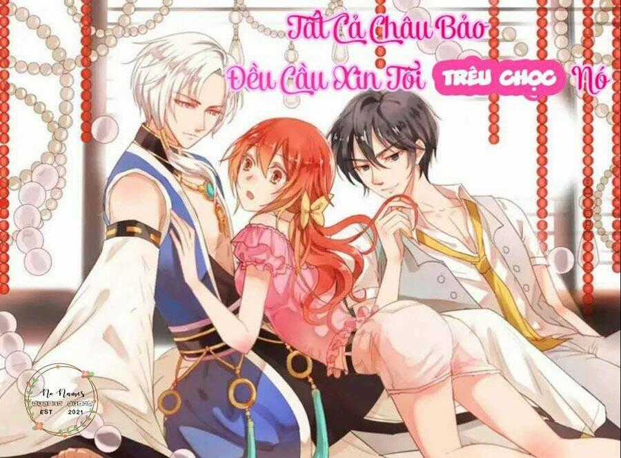 TẤT CẢ CHÂU BẢO ĐỀU CẦU XIN TÔI TRÊU CHỌC NÓ Chapter 10 trang 0