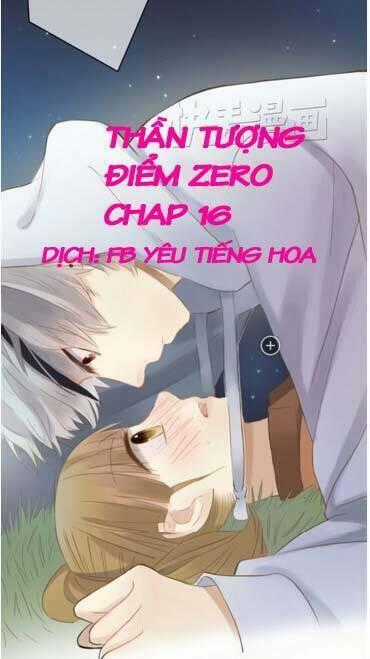 Thần Tượng Điểm Zero Chapter 16 trang 0