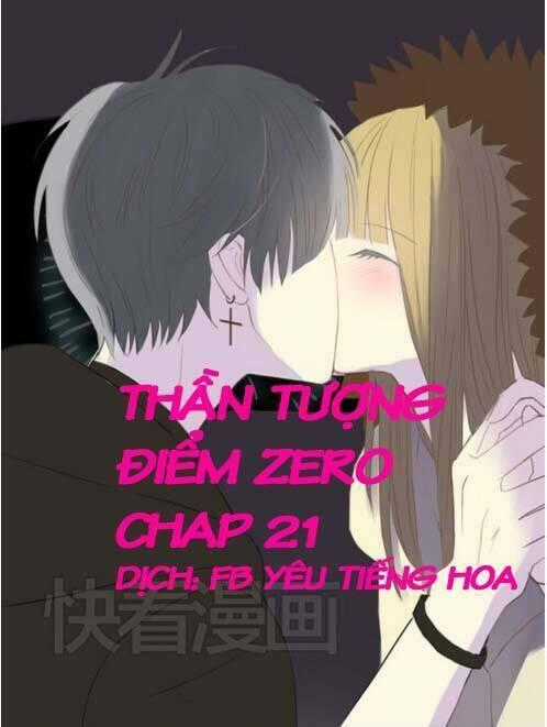 Thần Tượng Điểm Zero Chapter 21 trang 0