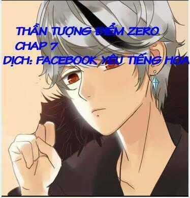 Thần Tượng Điểm Zero Chapter 7 trang 0