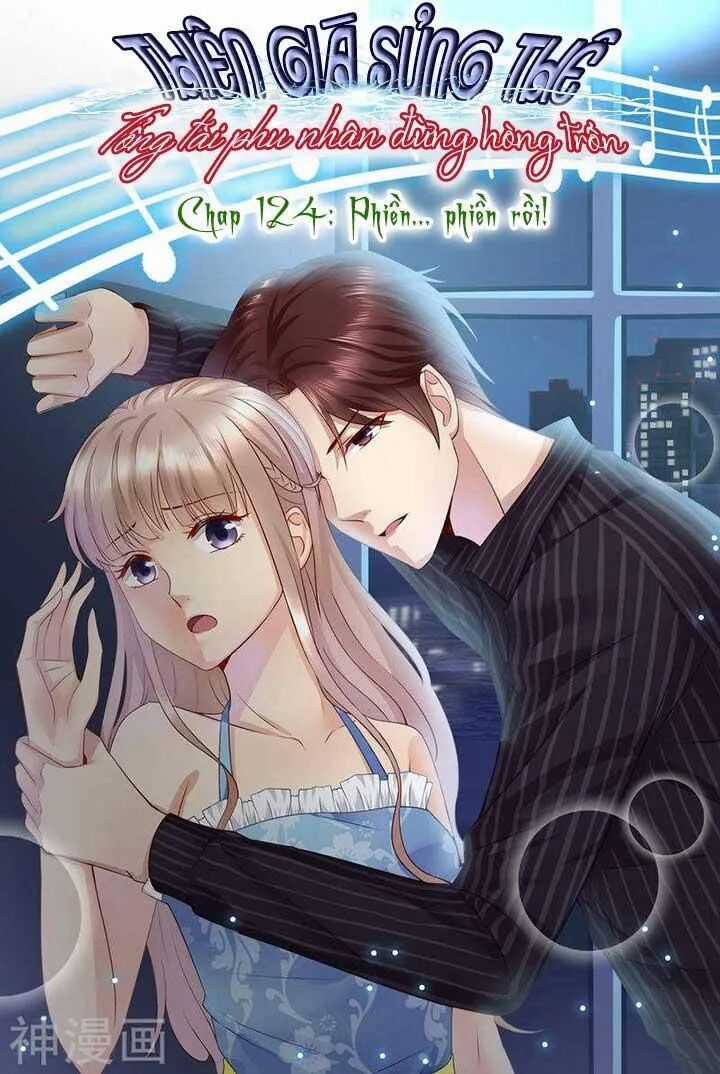 Thiên Giá Sủng Thê: Tổng Tài Phu Nhân Đừng Hòng Trốn Chapter 124 trang 1