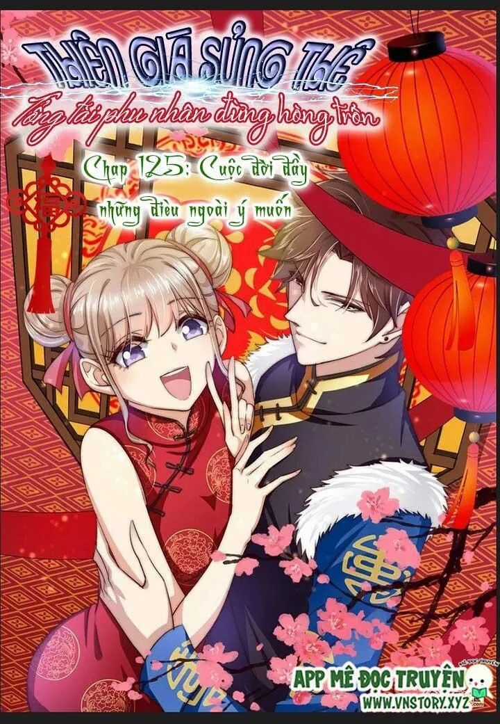 Thiên Giá Sủng Thê: Tổng Tài Phu Nhân Đừng Hòng Trốn Chapter 125 trang 1