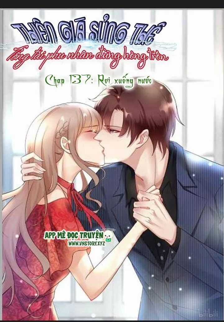 Thiên Giá Sủng Thê: Tổng Tài Phu Nhân Đừng Hòng Trốn Chapter 137 trang 1