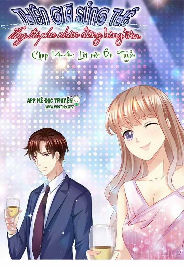 Thiên Giá Sủng Thê: Tổng Tài Phu Nhân Đừng Hòng Trốn Chapter 144 trang 1