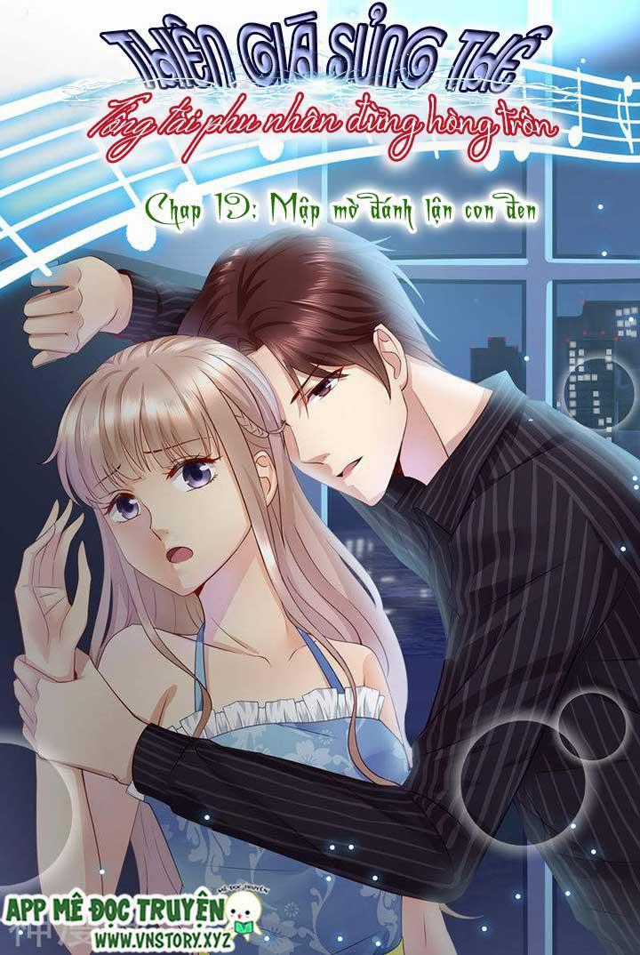 Thiên Giá Sủng Thê: Tổng Tài Phu Nhân Đừng Hòng Trốn Chapter 19 trang 1