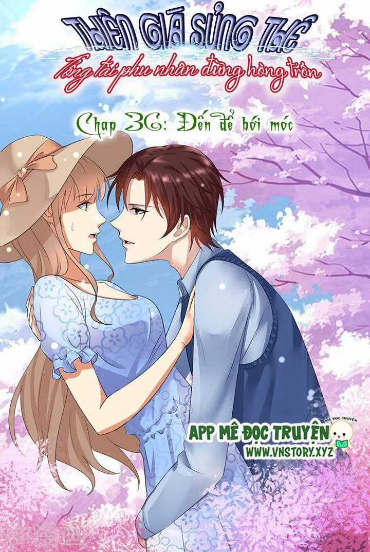 Thiên Giá Sủng Thê: Tổng Tài Phu Nhân Đừng Hòng Trốn Chapter 36 trang 1