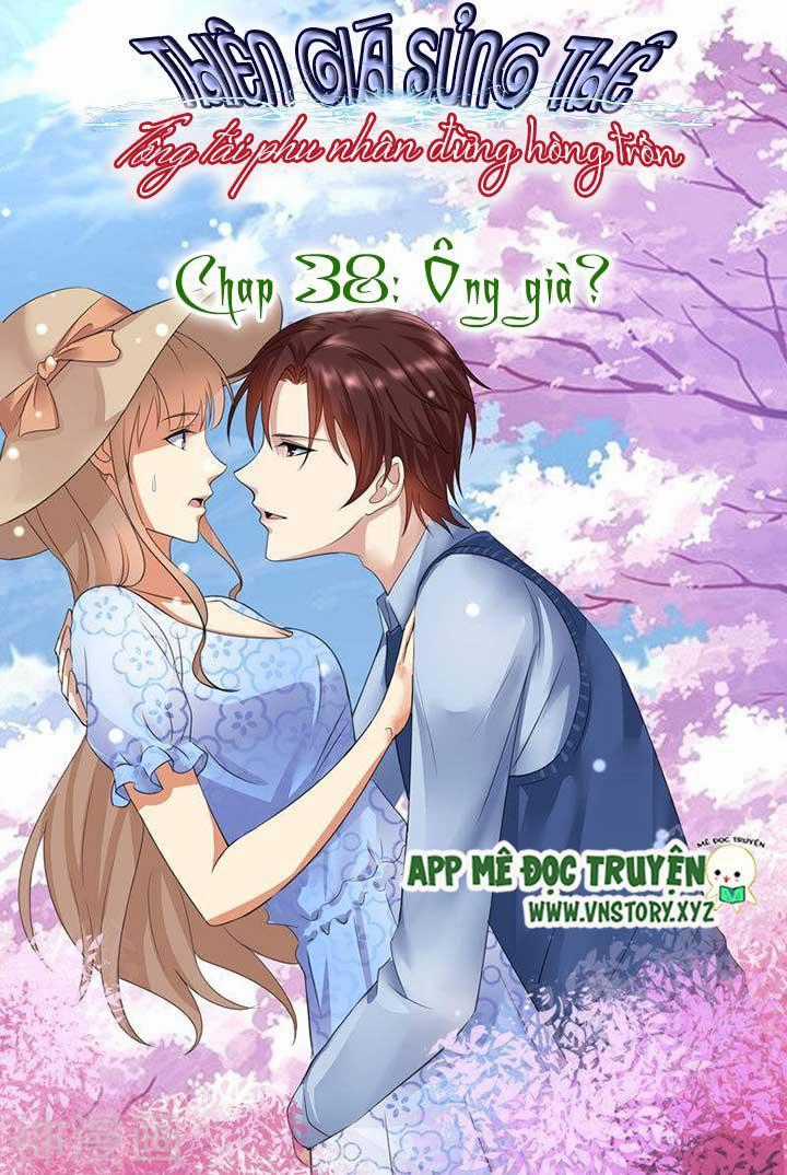 Thiên Giá Sủng Thê: Tổng Tài Phu Nhân Đừng Hòng Trốn Chapter 38 trang 1