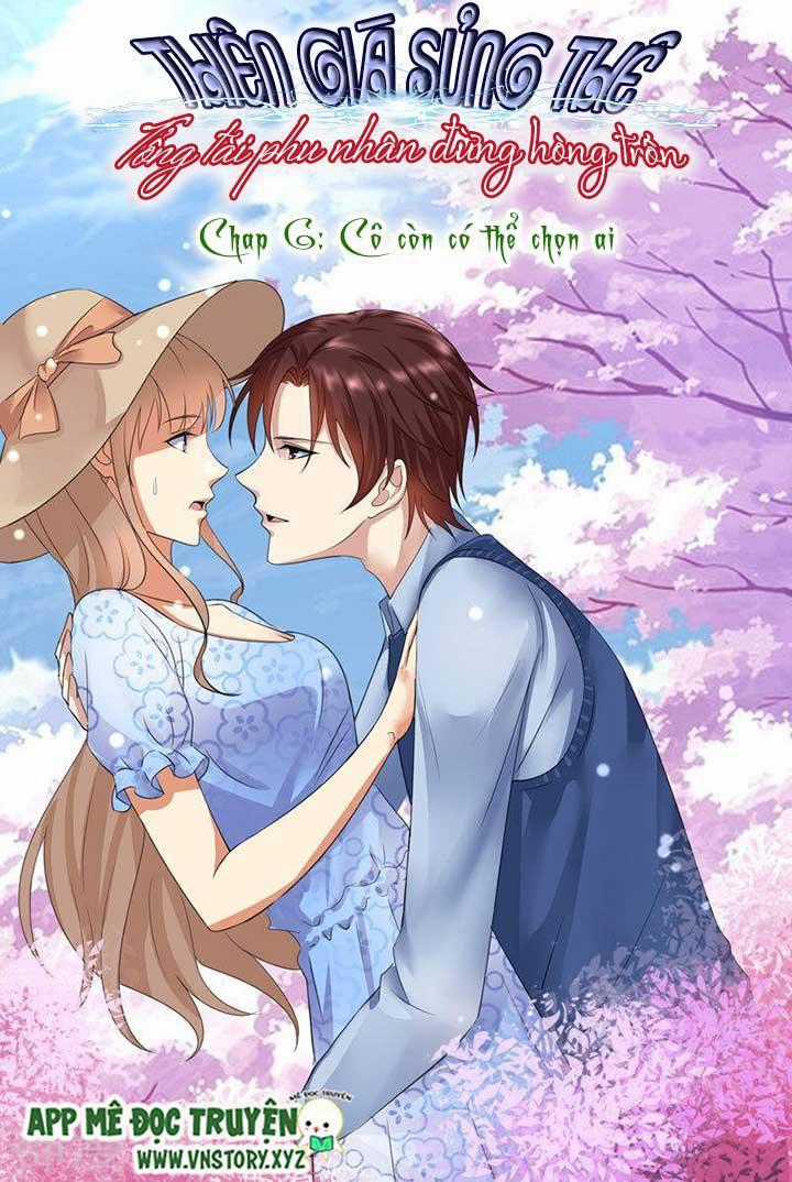 Thiên Giá Sủng Thê: Tổng Tài Phu Nhân Đừng Hòng Trốn Chapter 6 trang 1
