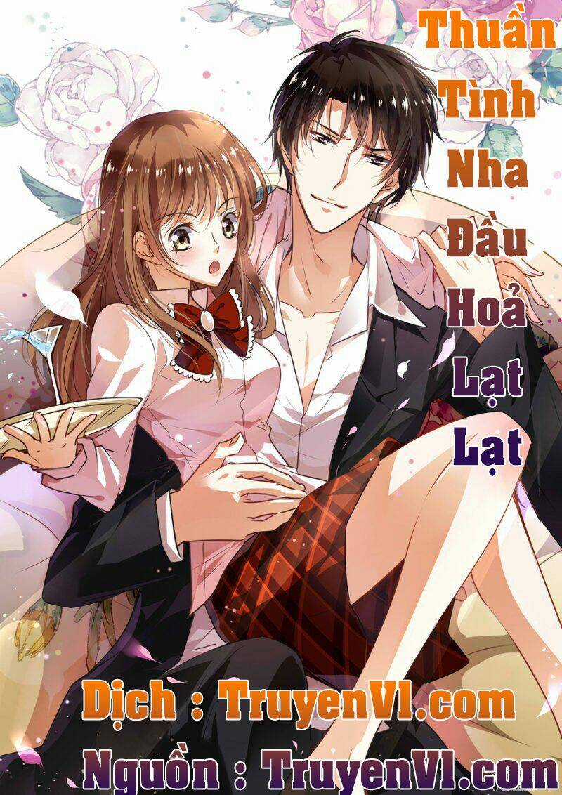 Thuần Tình Nha Đầu Hoả Lạt Lạt Chapter 1 trang 0