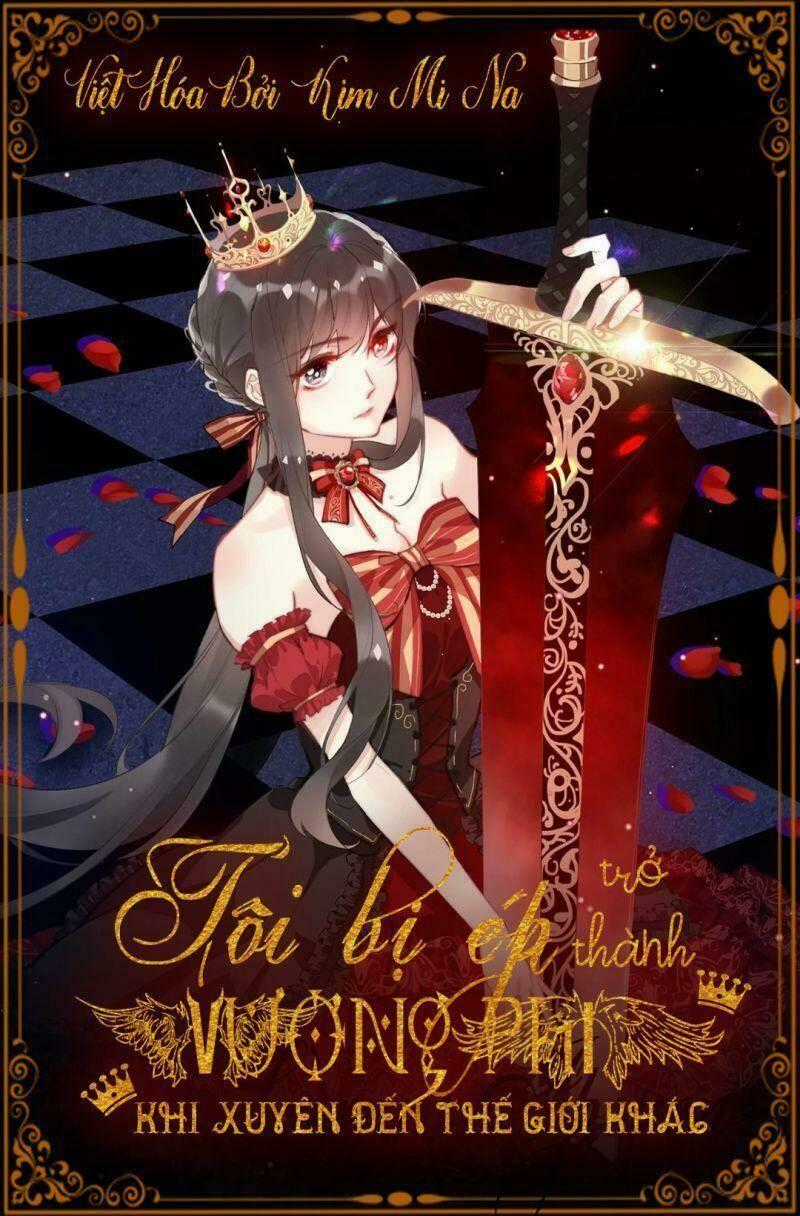 Tôi Bị Ép Trở Thành Vương Phi Khi Xuyên Tới Thế Giới Khác Chapter 4 trang 0