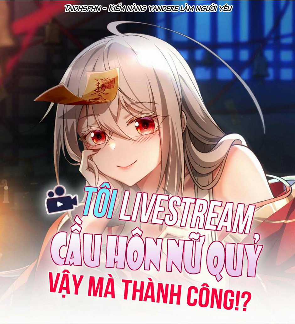 Tôi Livestream Cầu Hôn Nữ Quỷ Vậy Mà Thành Công!? Chapter 16 trang 1