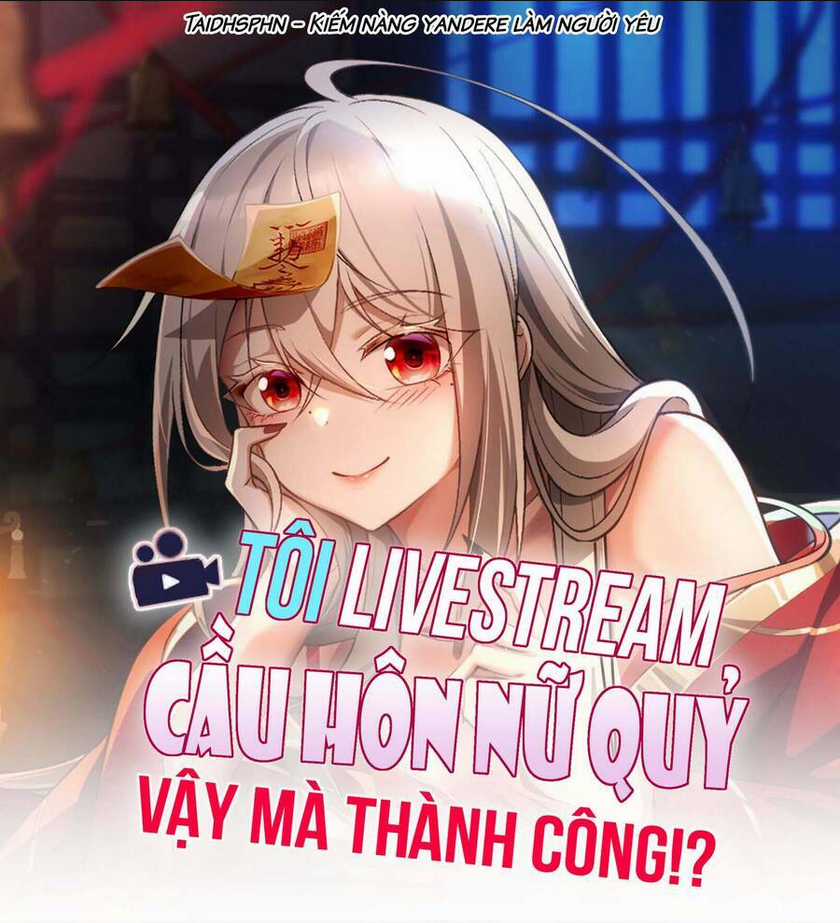 Tôi Livestream Cầu Hôn Nữ Quỷ Vậy Mà Thành Công!? Chapter 18 trang 1