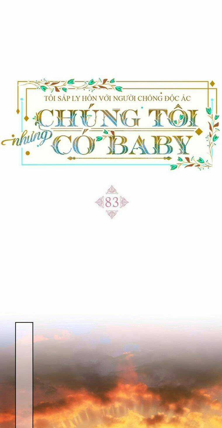 Tôi Sắp Ly Hôn Với Người Chồng Độc Ác, Nhưng Chúng Tôi Có Baby Chapter 83 trang 18