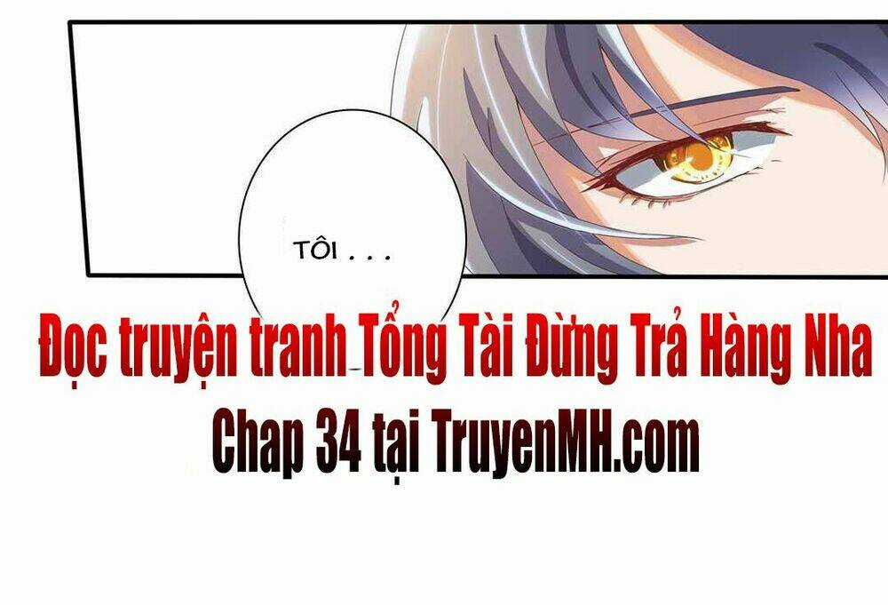 Tổng Tài ! Đừng Trả Hàng Nha ! Chapter 33 trang 0