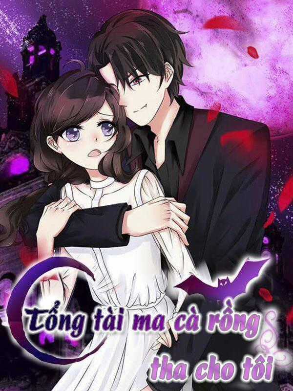 Tổng Tài Ma Cà Rồng Tha Cho Tôi Chapter 2 trang 0