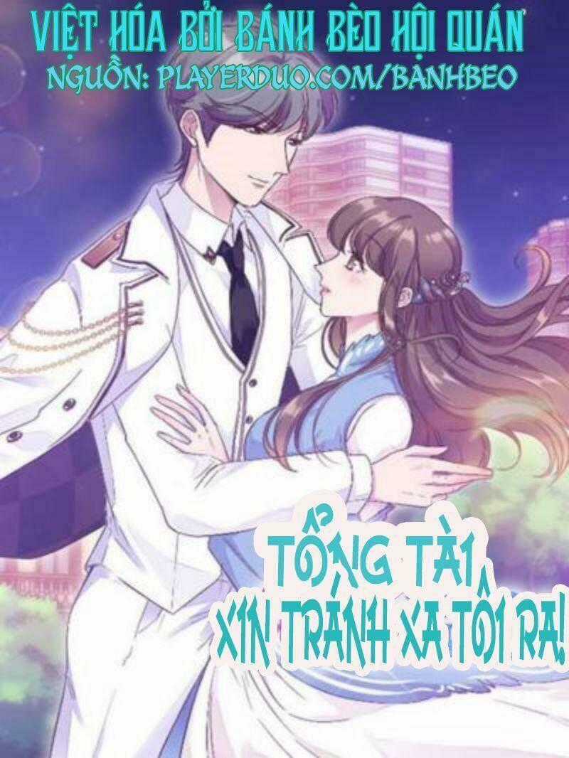 Tổng Tài, Tránh Xa Tôi Ra Chapter 11 trang 0