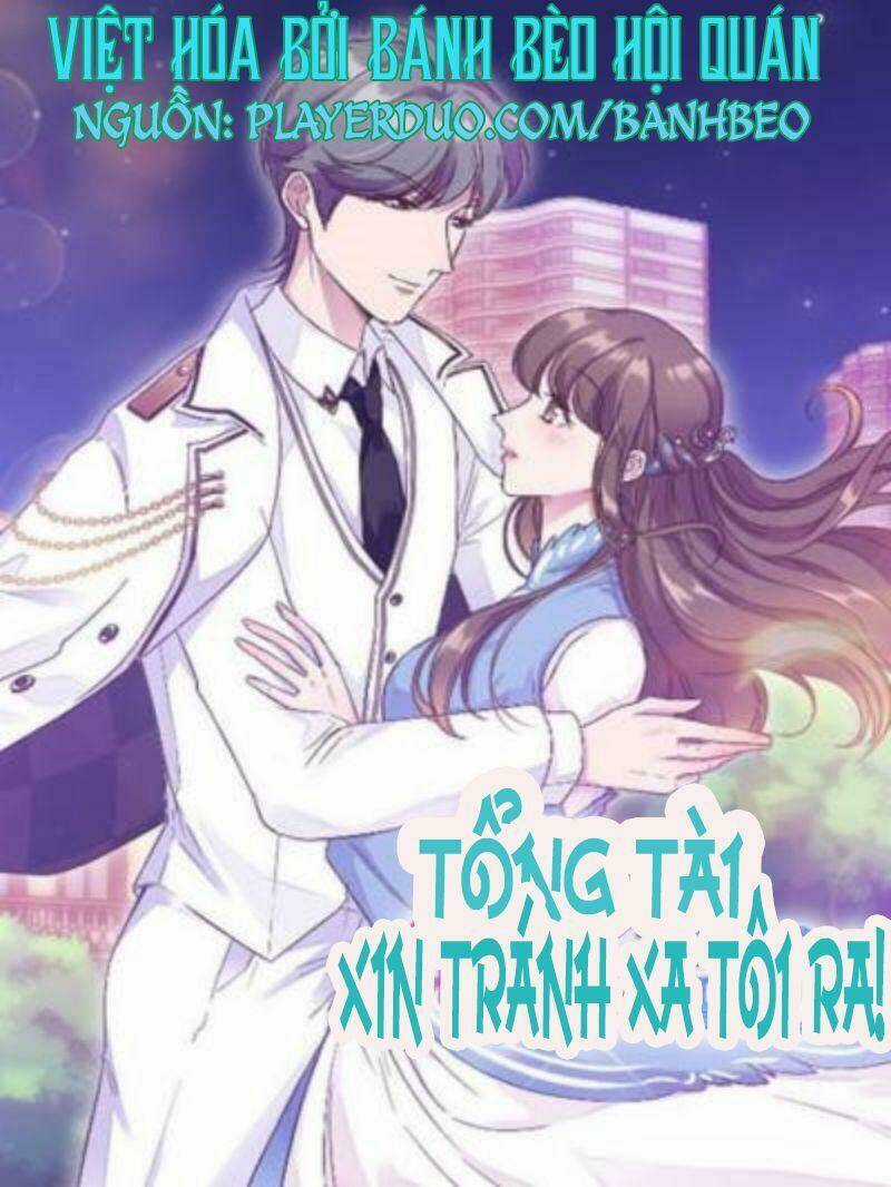 Tổng Tài, Tránh Xa Tôi Ra Chapter 3 trang 0