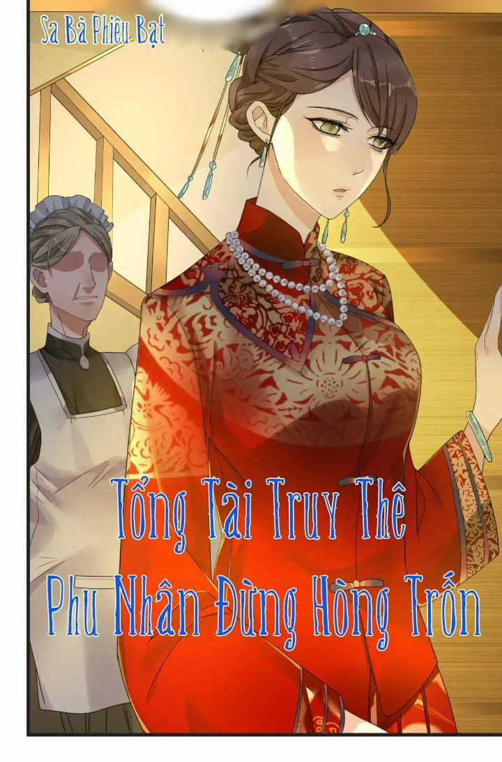 Tổng Tài Truy Thê: Phu Nhân Đừng Hòng Trốn Chapter 16 trang 1
