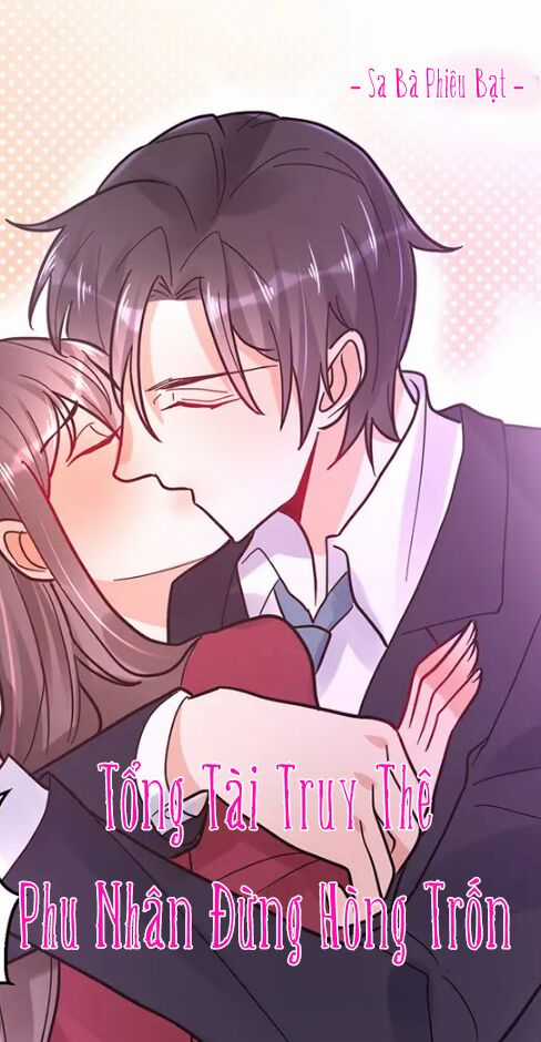 Tổng Tài Truy Thê: Phu Nhân Đừng Hòng Trốn Chapter 19 trang 1