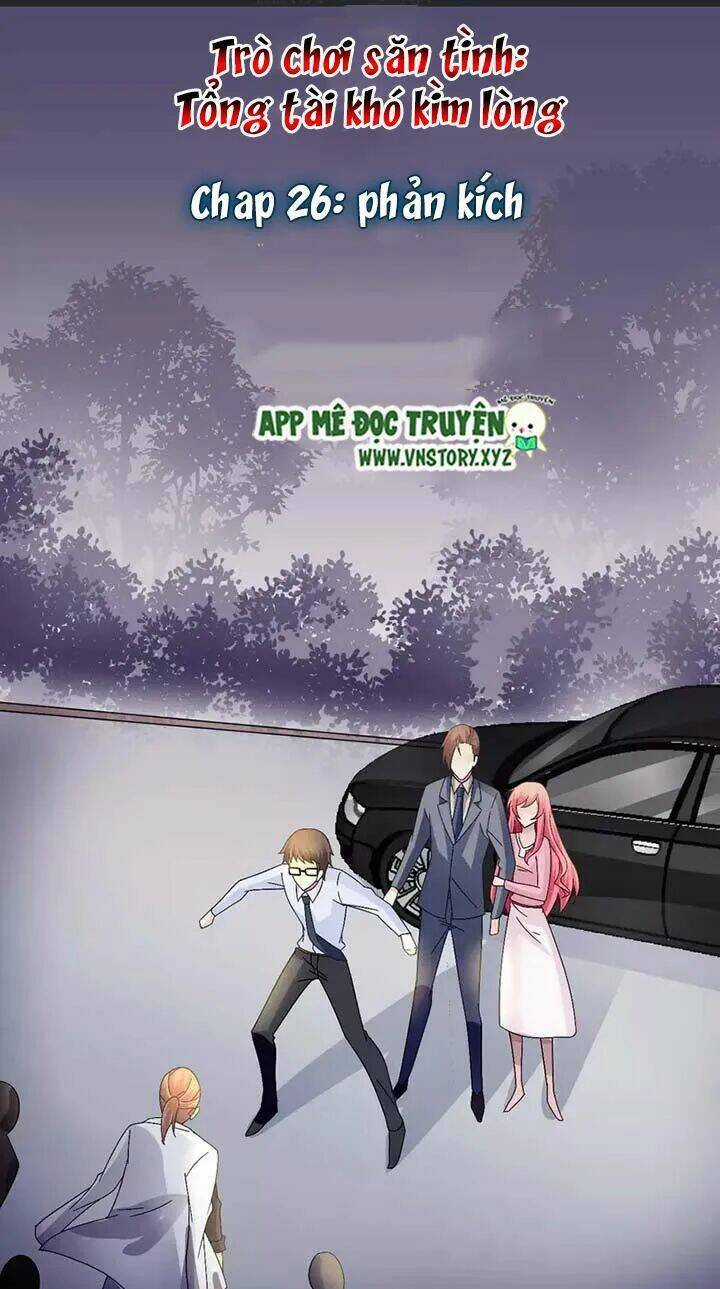 Trò Chơi Săn Tình – Tổng Tài Khó Kìm Lòng Chapter 26 trang 0