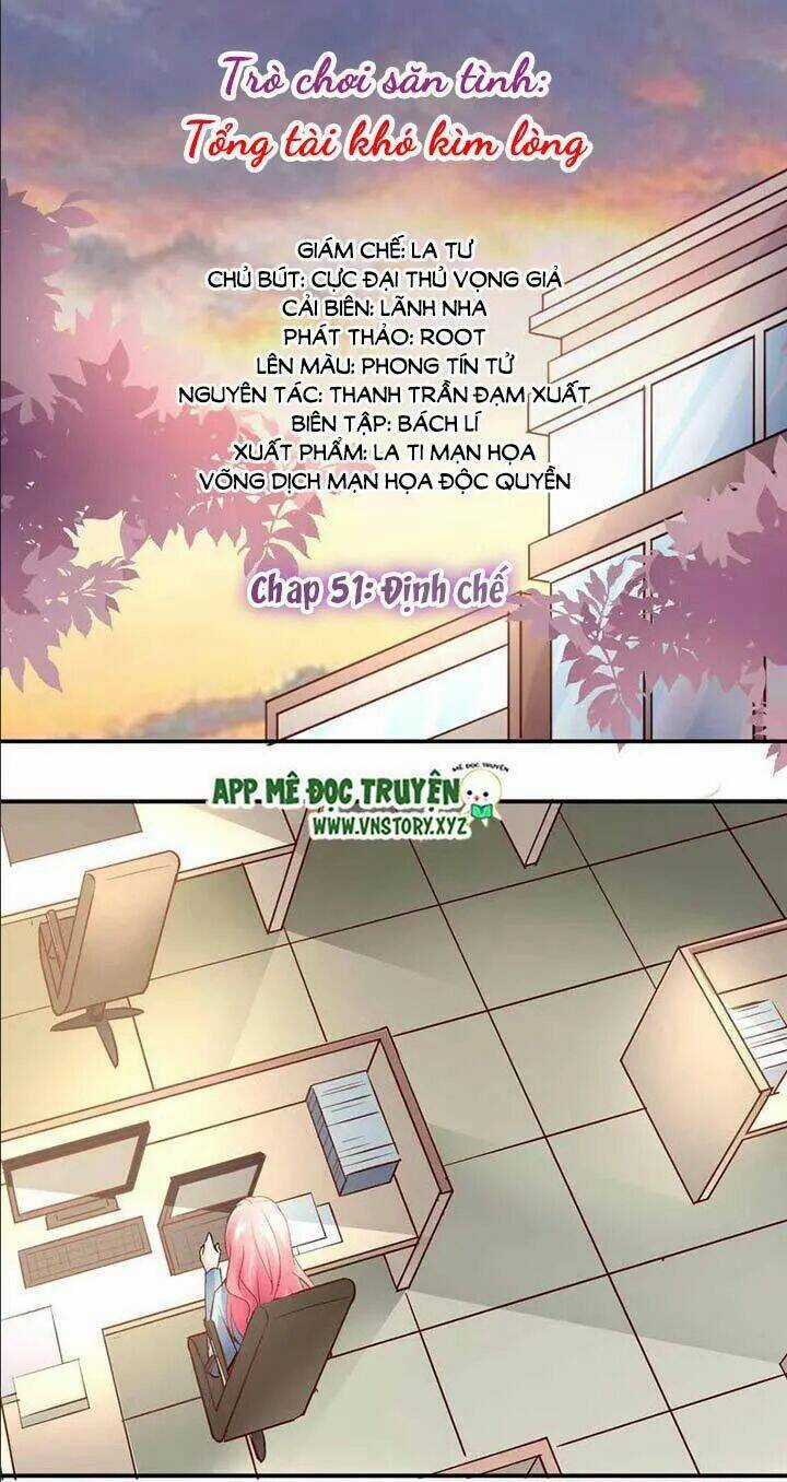 Trò Chơi Săn Tình – Tổng Tài Khó Kìm Lòng Chapter 51 trang 0