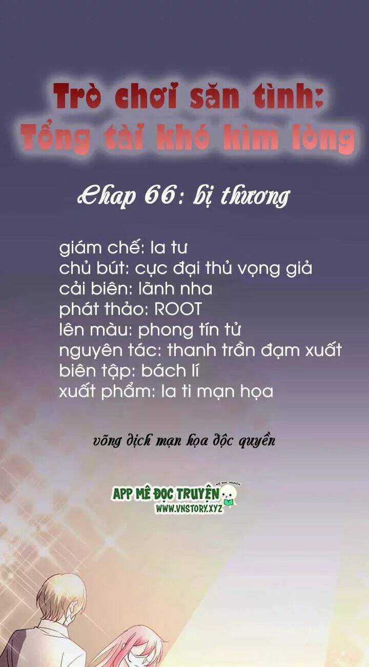 Trò Chơi Săn Tình – Tổng Tài Khó Kìm Lòng Chapter 66 trang 0