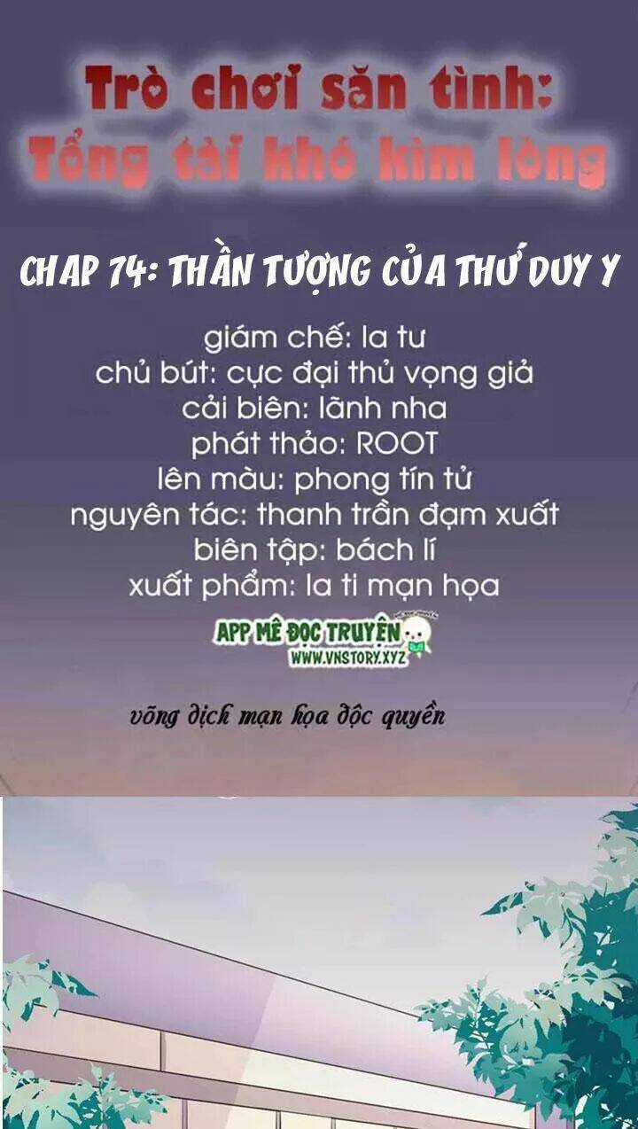 Trò Chơi Săn Tình – Tổng Tài Khó Kìm Lòng Chapter 74 trang 0