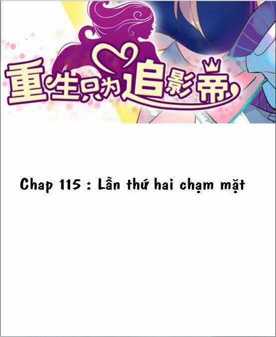 Trọng Sinh Để Ngủ Với Ảnh Đế Chapter 115 trang 1