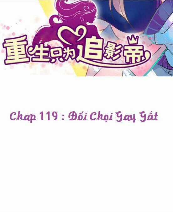 Trọng Sinh Để Ngủ Với Ảnh Đế Chapter 119 trang 1