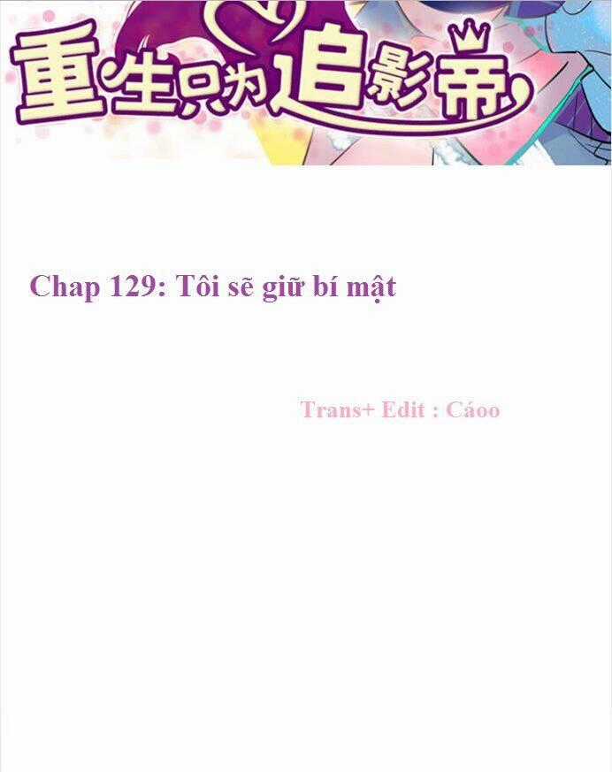 Trọng Sinh Để Ngủ Với Ảnh Đế Chapter 129 trang 1