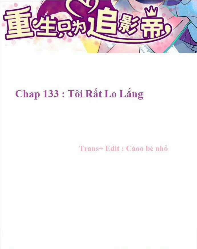 Trọng Sinh Để Ngủ Với Ảnh Đế Chapter 133 trang 1