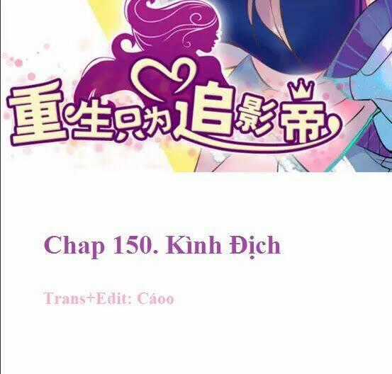 Trọng Sinh Để Ngủ Với Ảnh Đế Chapter 150 trang 1