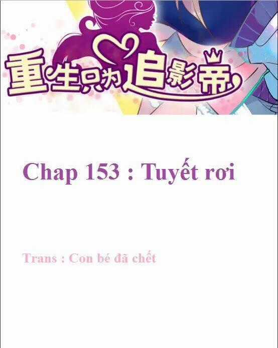 Trọng Sinh Để Ngủ Với Ảnh Đế Chapter 153 trang 1
