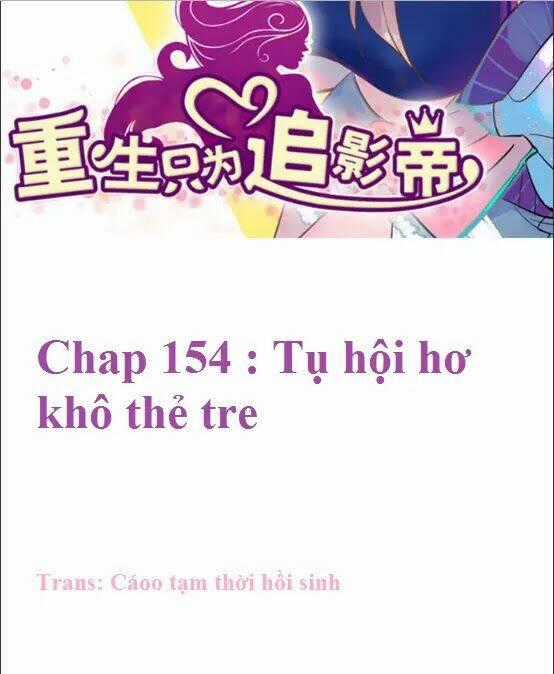 Trọng Sinh Để Ngủ Với Ảnh Đế Chapter 154 trang 1
