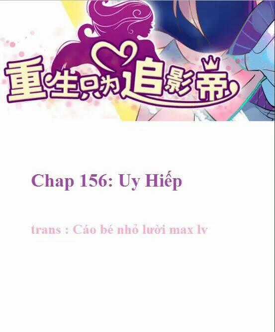 Trọng Sinh Để Ngủ Với Ảnh Đế Chapter 156 trang 1