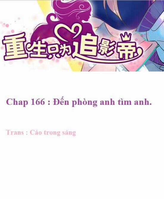 Trọng Sinh Để Ngủ Với Ảnh Đế Chapter 166 trang 1