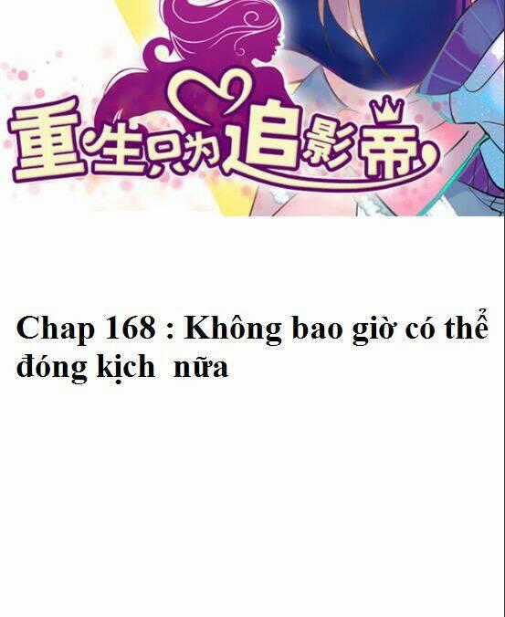 Trọng Sinh Để Ngủ Với Ảnh Đế Chapter 168 trang 1
