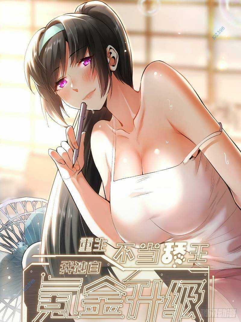 Trọng Sinh Không Làm Chạn Vương, Tôi Một Mình Nạp Game Thăng Cấp Chapter 12 trang 0
