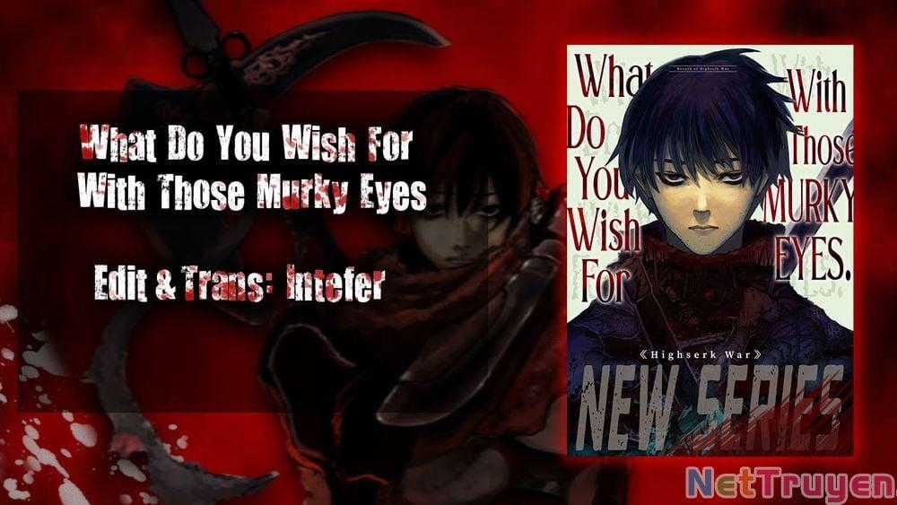 What Do You Wish For With Those Murky Eyes Chapter 5: Nợ máu trả bằng máu trang 0
