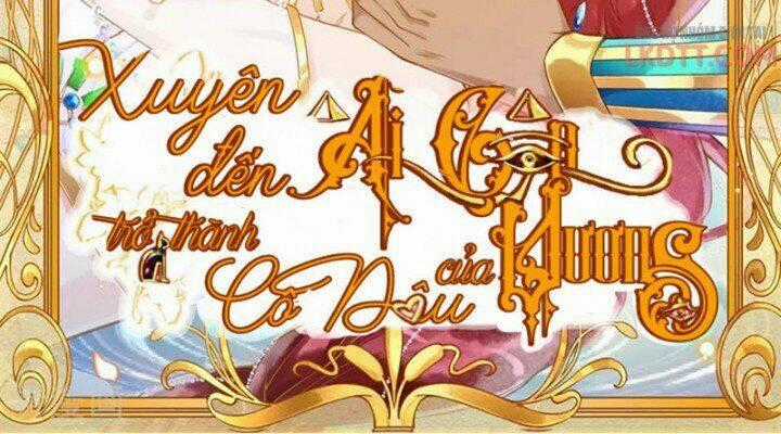 Xuyên Đến Ai Cập : Trở Thành Cô Dâu Của Vương Chapter 13 trang 1