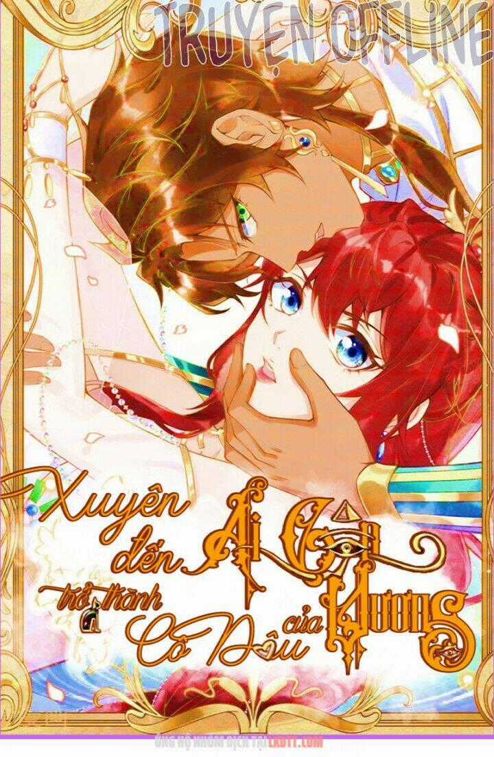 Xuyên Đến Ai Cập : Trở Thành Cô Dâu Của Vương Chapter 4 trang 0