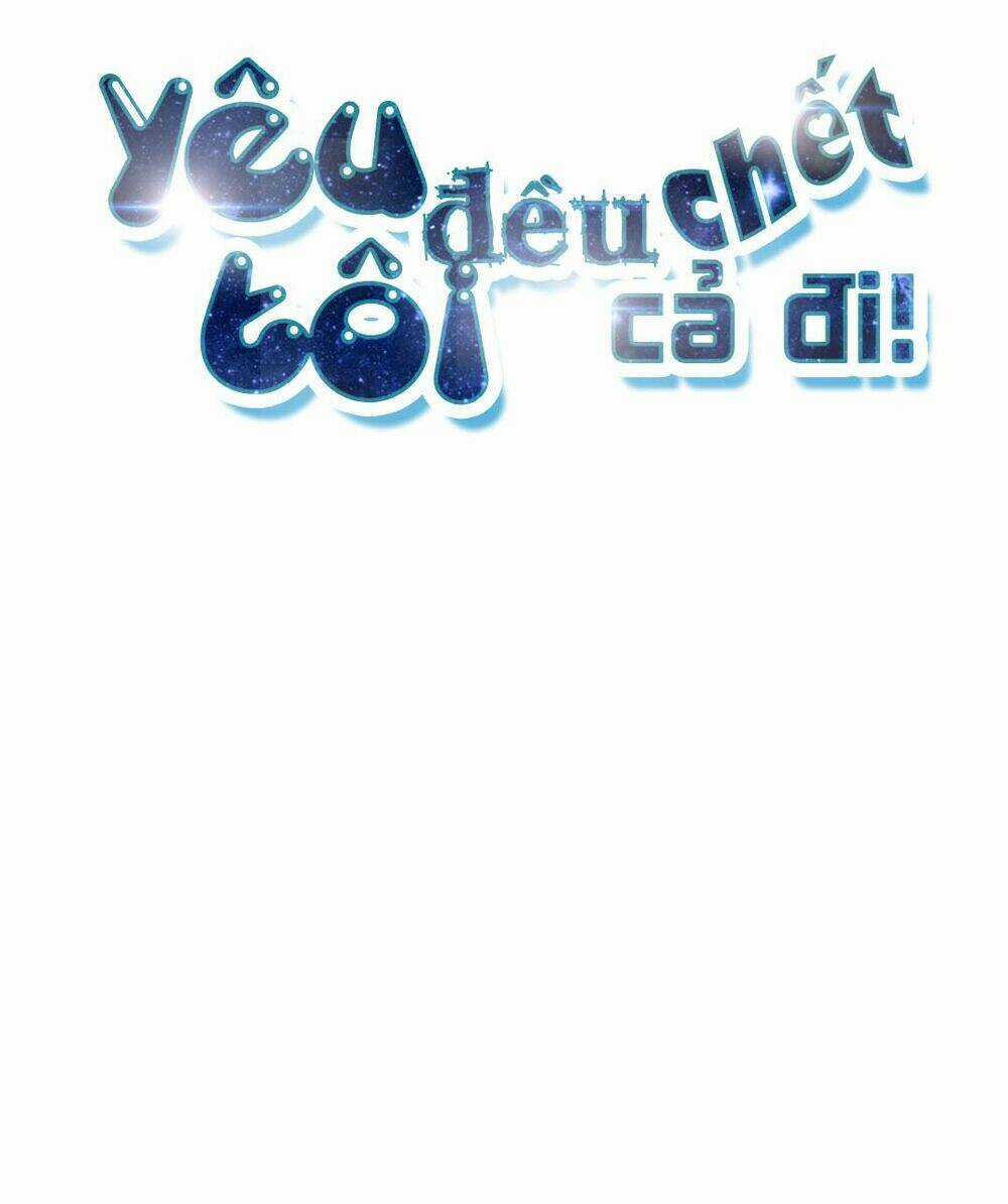 Yêu Tôi Đều Chết Cả Đi! Chapter 2 trang 2